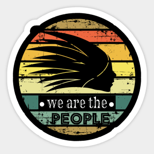 we are the people, origin native american Sticker